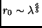 $r_0 \sim \lambda^{\frac{6}{5}}$