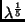 $\lambda^{\frac{1}{5}}$