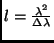 $l =
\frac{\lambda^2}{\Delta \lambda}$