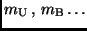 $m_{\rm U}\, , \, m_{\rm B}\ldots$
