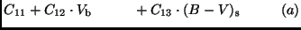$\displaystyle C_{11} + C_{12} \cdot V_{\rm b} \hspace{10mm} + C_{13} \cdot (B-V)_{\rm s}
\hspace{10mm} (a)$
