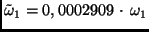 $\tilde \omega_1 = 0,0002909 \, \cdot
\, \omega_1$