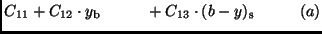 $\displaystyle C_{11} + C_{12} \cdot y_{\rm b} \hspace{10mm} + C_{13} \cdot (b-y)_{\rm s}
\hspace{10mm} (a)$