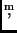 $\stackrel{\rm m}{,}$