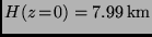 $H(z\!=\!0) = 7.99\,{\rm km}$