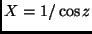 $X = 1/\cos z$