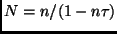 $N=n/(1-n \tau)$