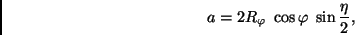 \begin{displaymath}
a = 2 R_\varphi \ \cos \varphi \ \sin \frac{\eta}{2},
\end{displaymath}