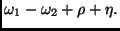 $\displaystyle \omega_1 - \omega_2 + \rho + \eta.$