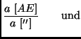 $\displaystyle \frac{a \ [AE] }{a \ ['']} \qquad {\rm und}$