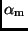 ${\alpha}_{\rm m}$