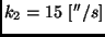 $k_2 =15 \ [''/s]$