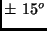 $\pm\ 15^{o}$