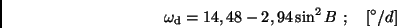 \begin{displaymath}
\omega_{\rm d} = 14,48 - 2,94 \sin^{2}B \ ; \ \ \ [^{\circ}/d]
\end{displaymath}
