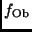$f_{\rm Ob}$
