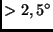 $> 2,5^{\circ}$